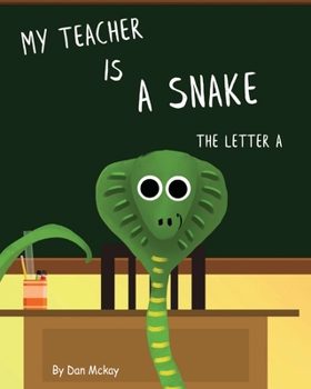 Paperback My Teacher is a Snake The Letter A Book