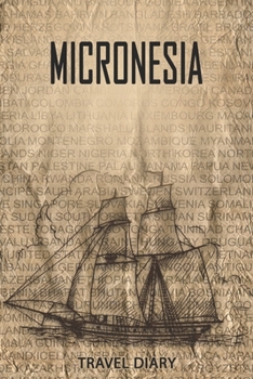 Paperback Micronesia Travel Diary: Travel and vacation diary for Micronesia. A logbook with important pre-made pages and many free sites for your travel Book
