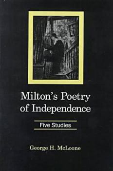 Hardcover Milton's Poetry of Independence: Five Studies Book