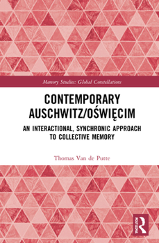 Hardcover Contemporary Auschwitz/Oświęcim: An Interactional, Synchronic Approach to Collective Memory Book
