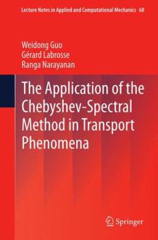 Paperback The Application of the Chebyshev-Spectral Method in Transport Phenomena Book