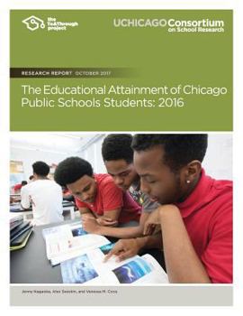 Paperback The Educational Attainment of Chicago Public Schools Students: 2016 Book