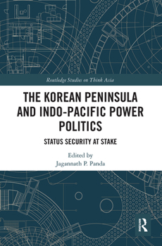 Paperback The Korean Peninsula and Indo-Pacific Power Politics: Status Security at Stake Book