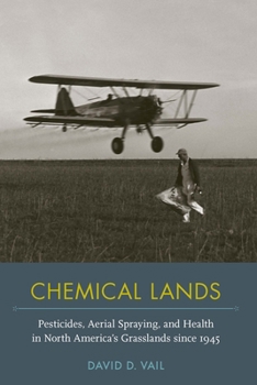 Paperback Chemical Lands: Pesticides, Aerial Spraying, and Health in North America's Grasslands Since 1945 Book