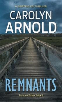 Remnants - Book #6 of the Brandon Fisher FBI