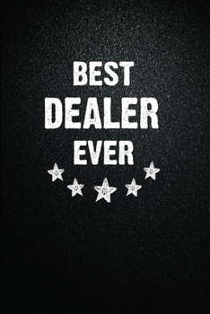 Best Dealer Ever: 6"x9" Inch- 100 Pages Blank Lined Journal Notebook Appreciation Gift. Paperback. Birthday or Christmas Gift For Dealer.100 Pages ... Writing Daily Routine, Journal and Hand Note