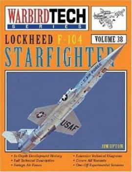 Lockheed F-104 Starfighter - WarbirdTech Volume 38 - Book #38 of the WarbirdTech