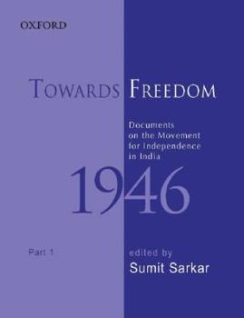Hardcover Towards Freedom: Documents on the Movement for Independence in India 1946 Part 1 Book