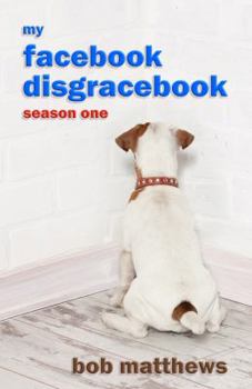 Paperback My Facebook Disgracebook: Waiting for the Dementia Book