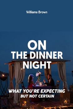 Paperback On the Dinner Night: What You Are Expecting But Not Certain Book