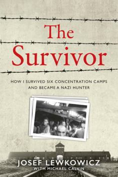 Paperback The Survivor: How I Survived Six Concentration Camps and Became a Nazi Hunter Book