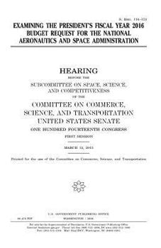 Examining the President’s fiscal year 2016 budget request for the National Aeronautics and Space Administration
