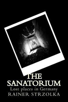 Paperback The Sanatorium: Lost places in Germany Book