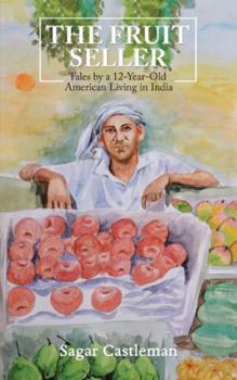 Paperback The Fruit Seller: Tales by a 12-Year-Old American Living in India Book