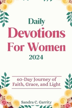 Paperback Daily Devotions for Women 2024: 60-Day Journey of Faith, Grace, and Light Book