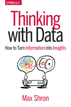Paperback Thinking with Data: How to Turn Information Into Insights Book
