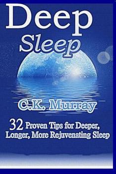 Paperback Deep Sleep: 32 Proven Tips for Deeper, Longer, More Rejuvenating Sleep Book