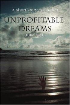 Paperback Unprofitable Dreams: A Short Story Collection Book