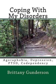 Paperback Coping With My Disorders: Agoraphobia, Depression, PTSD, Codependency Book