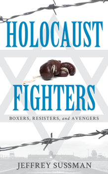 Hardcover Holocaust Fighters: Boxers, Resisters, and Avengers Book