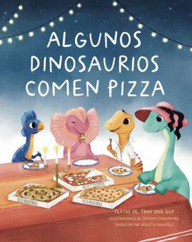 Paperback Algunos dinosaurios comen pizza: (LATAM) (Spanish Edition) [Spanish] Book