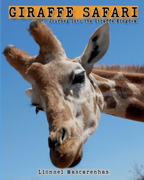 Giraffe Safari : Journey into the Giraffe Kingdom