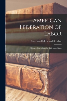 Paperback American Federation of Labor; History, Encyclopedia, Reference Book