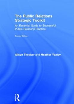 Hardcover The Public Relations Strategic Toolkit: An Essential Guide to Successful Public Relations Practice Book