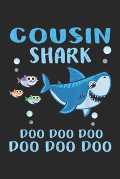 COUSIN Shark Doo Doo Doo Doo Doo Doo: Cousin Shark Doo Doo Gift Family funny Journal/Notebook Blank Lined Ruled 6x9 100 Pages