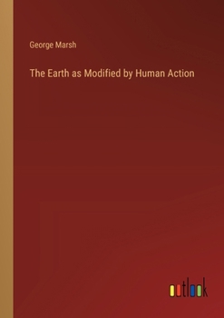 Paperback The Earth as Modified by Human Action Book