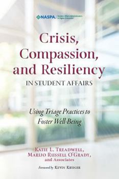 Paperback Crisis, Compassion, and Resiliency in Student Affairs Using Triage Practices to Foster Well-Being Book