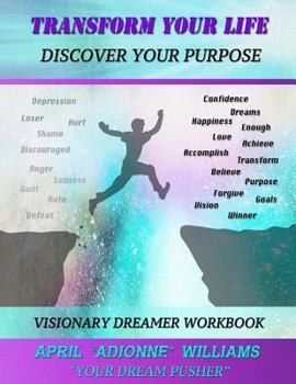 Paperback Transform Your Life (Discover Your Purpose): Visionary Dreamer Activity Workbook Book