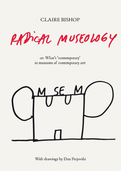 Paperback Radical Museology Or, What's 'Contemporary' in Museums of Contemporary Art? Book