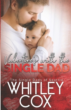 Valentine's with the Single Dad - Book #7 of the Single Dads of Seattle