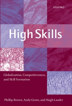 Paperback High Skills: Globalization, Competitiveness, and Skill Formation Book