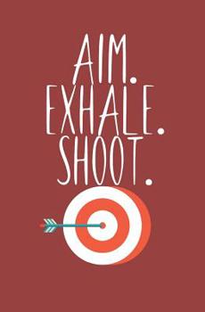 Paperback Aim exhale shoot: Notebook with lines and page numbers Book