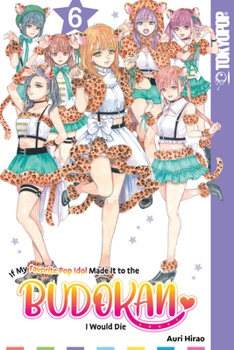 Paperback If My Favorite Pop Idol Made It to the Budokan, I Would Die, Volume 6 Book
