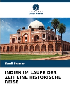 Paperback Indien Im Laufe Der Zeit Eine Historische Reise [German] Book