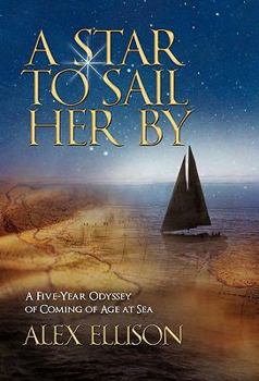 Hardcover A Star to Sail Her by: A Five-Year Odyssey of Adventure and Growth at Sea Book