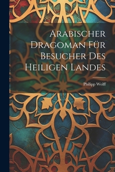Paperback Arabischer Dragoman für Besucher des heiligen Landes [German] Book