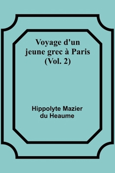 Paperback Voyage d'un jeune grec à Paris (Vol. 2) [French] Book