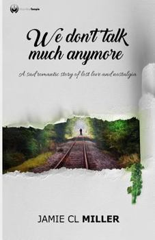 Paperback We Don't Talk Much Anymore: A Sad Romantic Story of Lost Love and Nostalgia Book