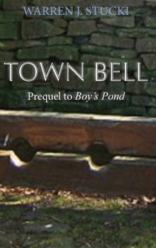 Hardcover Town Bell: A Novel, Prequel to Boy's Pond Book