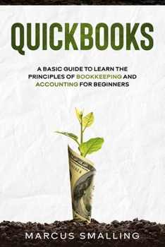 Paperback QuickBooks: A Basic Guide to Learn the Principles of Bookkeeping and Accounting for Beginners Book