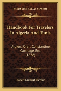 Paperback Handbook For Travelers In Algeria And Tunis: Algiers, Oran, Constantine, Carthage, Etc. (1878) Book