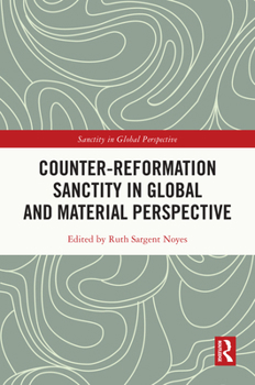 Hardcover Counter-Reformation Sanctity in Global and Material Perspective Book