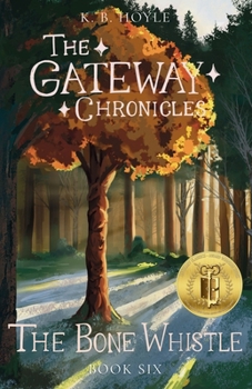 The Bone Whistle - Book #6 of the Gateway Chronicles
