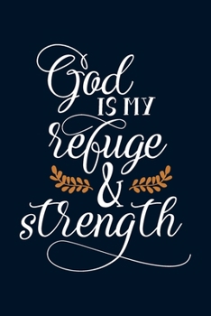 God is My Refuge and Strength: Christian Journal With Bible Verse Cover - Journal To Write In For Women And Girls