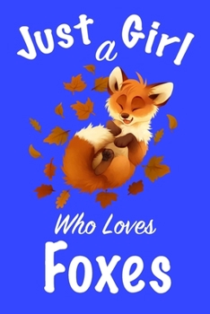 Paperback Just A Girl Who Loves Foxes: journal for girls, notebook for girls, funny gift for girl Book