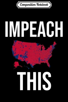 Composition Notebook: Try To Impeach This usa election 2016 county map trump 2020 Premium  Journal/Notebook Blank Lined Ruled 6x9 100 Pages